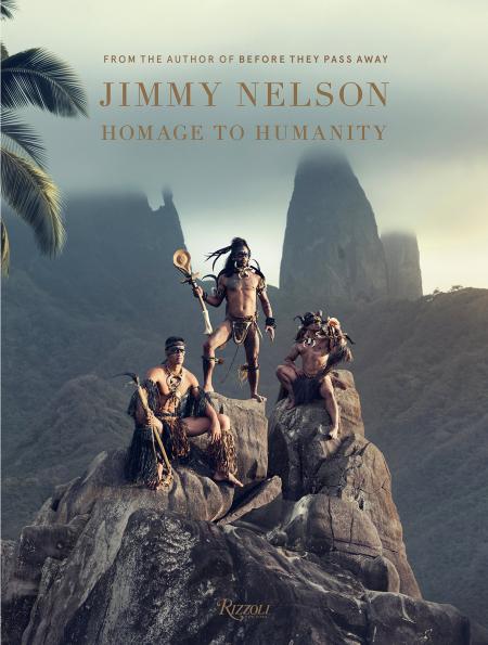 книга Jimmy Nelson: Homage to Humanity, автор: Written by Jimmy Nelson, Foreword by Donna Karan and Mundiya Kepanga