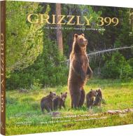 Grizzly 399: The World's Most Famous Mother Bear, автор: Photographs by Thomas D. Mangelsen, Text by Todd Wilkinson, Foreword by Anderson Cooper