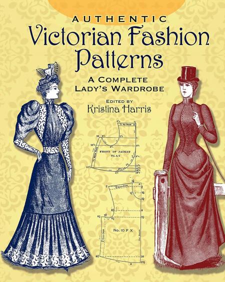 обложка книги Authentic Victorian Fashion Patterns: A Complete Lady's Wardrobe книга Authentic Victorian Fashion Patterns: A Complete Lady's Wardrobe, автор: Kristina Harris