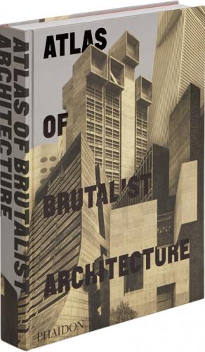 обложка книги Atlas of Brutalist Architecture книга Atlas of Brutalist Architecture, автор: Phaidon Editors