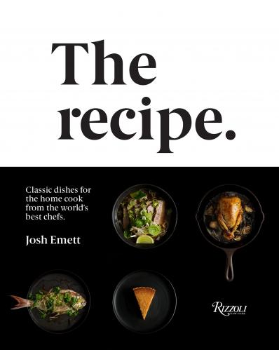 книга Recipe: Classic Dishes для Home Cook від World's Best Chefs, автор: Author Josh Emett, Photographs by Kieran E. Scott
