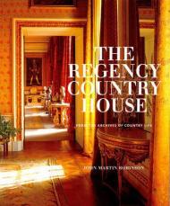 The Regency Country House: З Архівів з Country Life John Martin Robinson