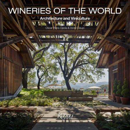 книга Wineries of the World: Architecture and Viniculture, автор: Oscar Riera Ojeda, Victor Deupi
