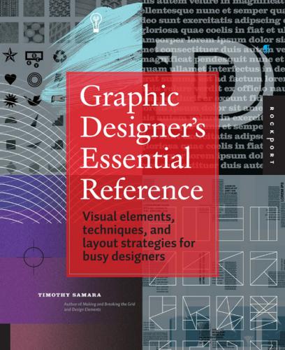 обложка книги Graphic Designer's Essential Reference: Visual Ingredients, Techniques, and Layout Strategies for Graphic Designers книга Graphic Designer's Essential Reference: Visual Ingredients, Techniques, and Layout Strategies for Graphic Designers, автор: Timothy Samara