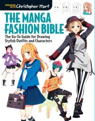 The Manga Fashion Biblia: The Go-To Guide для Drawing Stylish Outfits and Characters Christopher Hart
