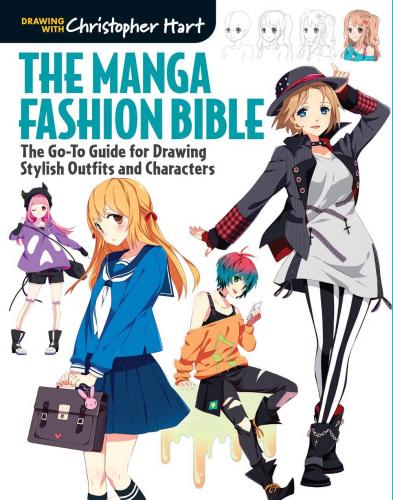 книга The Manga Fashion Biblia: The Go-To Guide для Drawing Stylish Outfits and Characters, автор: Christopher Hart