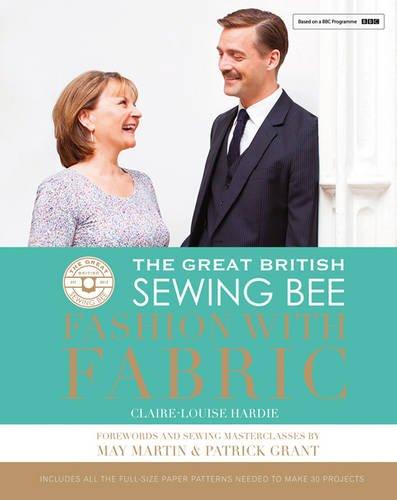 книга The Great British Sewing Bee: Fashion with Fabric, автор: Claire-Louise Hardie