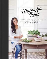 Magnolia Table: A Collection of Recipes for Gathering, автор: Joanna Gaines, Marah Stets
