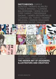 Sketchbooks: The Hidden Art of Designers, Illustrators and Creatives Richard Brereton