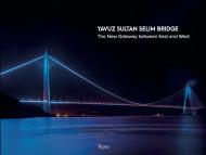 Yavuz Sultan Selim Bridge: The New Gateway Between East and West Joseph Grima
