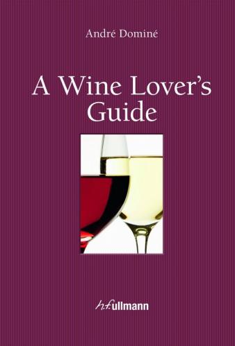 книга A Wine Lover's Guide, автор: Andre Domine