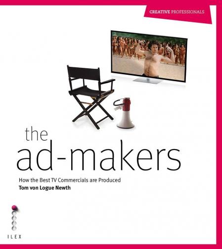 обложка книги The Ad-Makers: How the Best TV Commercials are Produced книга The Ad-Makers: How the Best TV Commercials are Produced, автор: Tom von Logue Newth