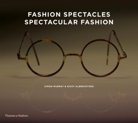 обложка книги Fashion Spectacles, Spectacular Fashion: Eyewear Styles and Shapes from Vintage to 2020 книга Fashion Spectacles, Spectacular Fashion: Eyewear Styles and Shapes from Vintage to 2020, автор: Simon Murray, Nicky Albrechtsen