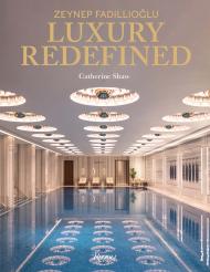 Zeynep Fadillioglu: Luxury Redefined, автор: Catherine Shaw