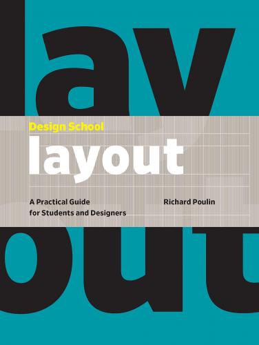 книга Design School: Layout: Практична мова для студентів і дизайнерів, автор: Richard Poulin