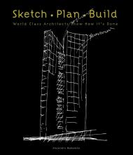 Sketch Plan Build: World Class Architects Show How It's Done Alejandro Bahamon