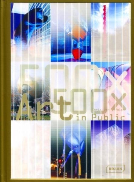 обложка книги 500 x Art in Public. Masterpieces from the Ancient World to the Present книга 500 x Art in Public. Masterpieces from the Ancient World to the Present, автор: Chris van Uffelen