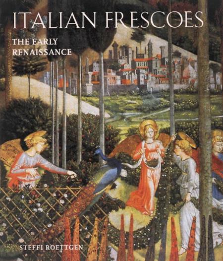 книга Italian Frescoes: The Early Renaissance 1400-1470, автор: Steffi Roettgen