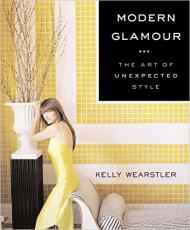 Modern Glamour: The Art of Unexpected Style, автор: Kelly Wearstler