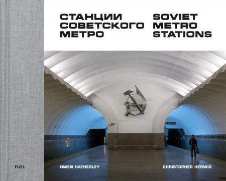 книга Soviet Metro Stations, автор: Christopher Herwig