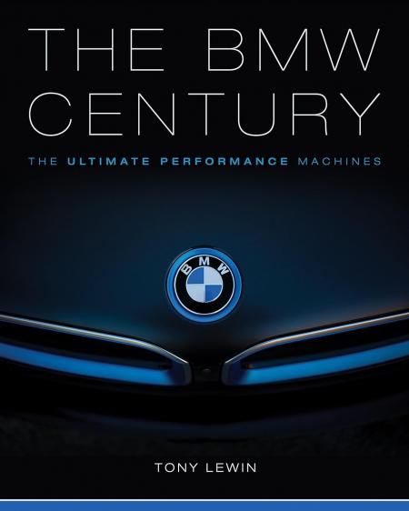 книга The BMW Century: The Ultimate Performance Machines, автор: Tony Lewin