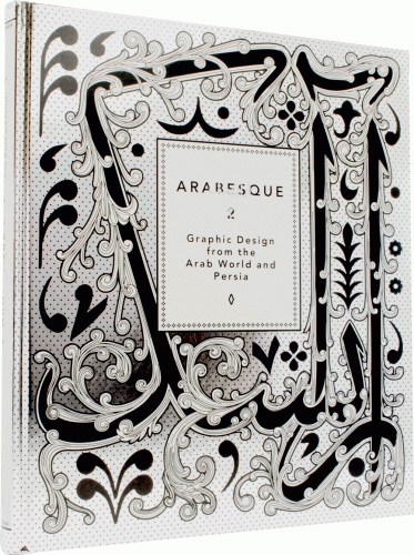 обложка книги Arabesque 2: Graphic Design from the Arab World and Persia книга Arabesque 2: Graphic Design from the Arab World and Persia, автор: Ben Wittner, Sascha Thoma