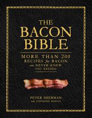 The Bacon Bible Peter Sherman, and Stephanie Banyas