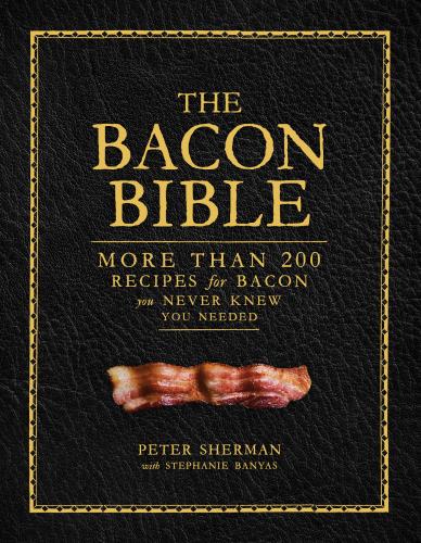 книга The Bacon Bible, автор: Peter Sherman, and Stephanie Banyas