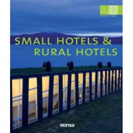 книга Small Hotels and Rural Hotels (Architectural Design), автор: Monsa Editoriale Team (Editor)