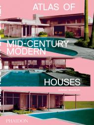 Atlas of Mid-Century Modern Houses Dominic Bradbury