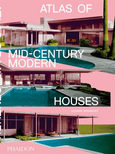 обложка книги Atlas of Mid-Century Modern Houses книга Atlas of Mid-Century Modern Houses, автор: Dominic Bradbury
