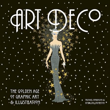 обложка книги Art Deco: The Golden Age of Graphic Art and Illustration книга Art Deco: The Golden Age of Graphic Art and Illustration, автор: Michael Robinson, Rosalind Ormiston