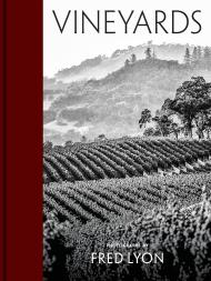Vineyards: Photographs by Fred Lyon Fred Lyon