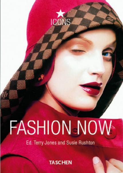 обложка книги Fashion Now (Icons Series) книга Fashion Now (Icons Series), автор: Terry Jones, Susie Rushton's (Editors)
