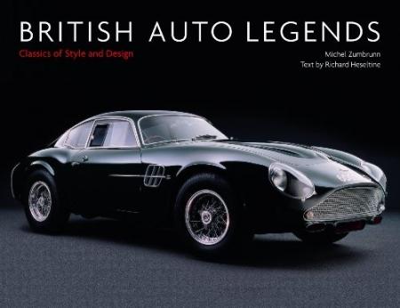 обложка книги British Auto Legends: Classics of Style and Design книга British Auto Legends: Classics of Style and Design, автор: Michel Zumbrunn, Richard Heseltine