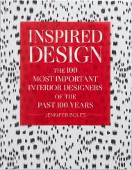 Inspired Design: The 100 Most Important Interior Designers of The Past 100 Years Jennifer Boles