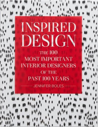 книга Inspired Design: The 100 Most Important Interior Designers of The Past 100 Years, автор: Jennifer Boles
