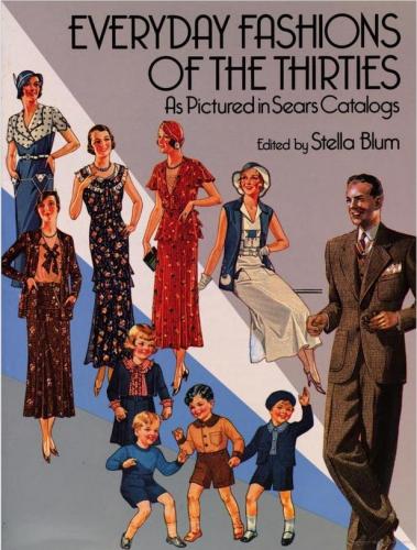 книга Everyday Fashions of the Thirties As Pictured in Sears Catalogs, автор: Stella Blum
