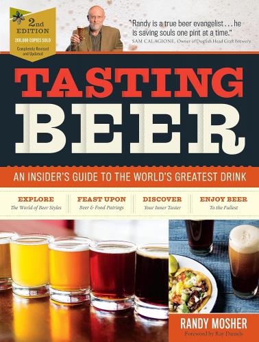 книга Tasting Beer: An Insider's Guide To The World's Greatest Drink, 2Nd Edition, автор: Randy Mosher