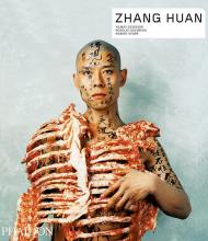 Zhang Huan, автор: Survey by Yilmaz Dziewior, Interview by RoseLee Goldberg, Focus by Robert Storr, Artist's Choice by Tiguang, Artist's Writings by Zhang Huan
