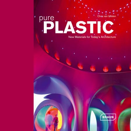 книга Pure Plastic: New Materials for Today's Architecture, автор: Chris Van Uffelen