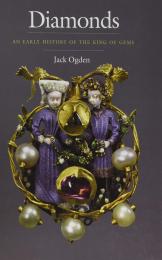 Diamonds: An Early History of the King of Gems Jack Ogden