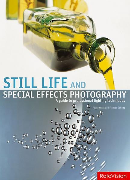 обложка книги Still Life and Special Effects Photography книга Still Life and Special Effects Photography, автор: Roger Hicks, Frances Schultz