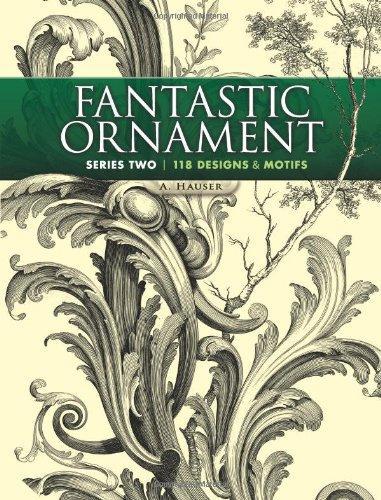 обложка книги Fantastic Ornament, Series Two: 118 Designs and Motifs книга Fantastic Ornament, Series Two: 118 Designs and Motifs, автор: A. Hauser